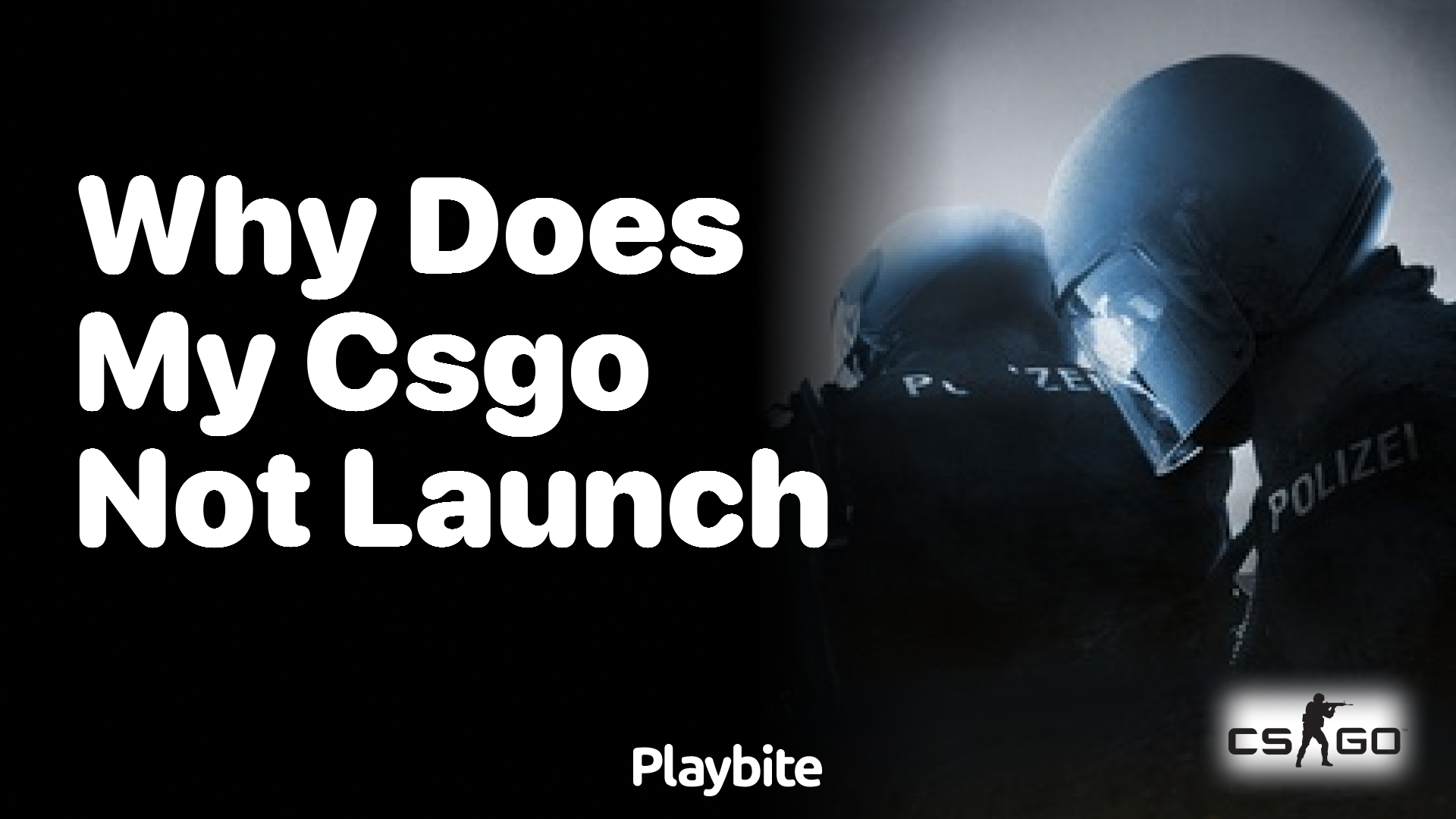 Why does my CS:GO not launch?